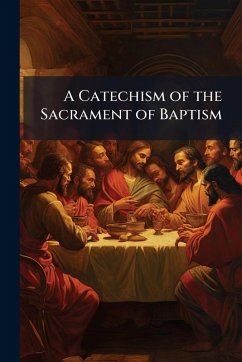 A Catechism of the Sacrament of Baptism