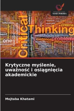 Cover Krytyczne myślenie, uważnośc i osiągnięcia akademickie