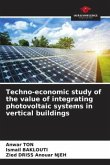 Techno-economic study of the value of integrating photovoltaic systems in vertical buildings Techno-economic study of the value of integrating photovoltaic systems in vertical buildings