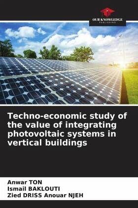 Techno-economic study of the value of integrating photovoltaic systems in vertical buildings Techno-economic study of the value of integrating photovoltaic systems in vertical buildings