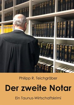 Der zweite Notar - Teichgräber, Philipp R. Der zweite Notar - Teichgräber, Philipp R.