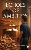 Echoes of Ambition Echoes of Ambition