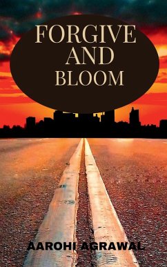 Forgive And Bloom - Aarohi Agrawal