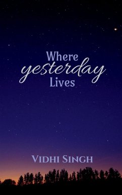 Where Yesterday Lives - Vidhi Singh