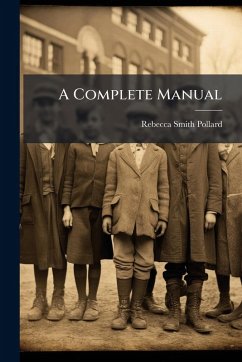 A Complete Manual - Pollard, Rebecca Smith