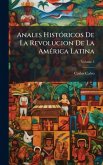 Anales HistÃ3ricos De La Revolucion De La AmÃ(c)rica Latina