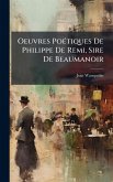 Oeuvres PoÃ(c)tiques De Philippe De Remi, Sire De Beaumanoir Oeuvres PoÃ(c)tiques De Philippe De Remi, Sire De Beaumanoir