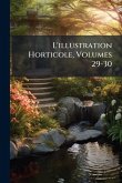 L'illustration Horticole, Volumes 29-30