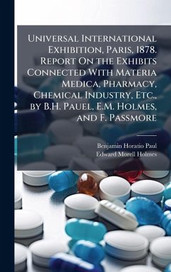 Cover Universal International Exhibition, Paris, 1878. Report On the Exhibits Connected With Materia Medica, Pharmacy, Chemical Industry, Etc., by B.H. Pauel, E.M. Holmes, and F. Passmore