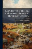 Para. Historia Breuis ... Ab Edwardo Primo, Ad Henricum Quintum