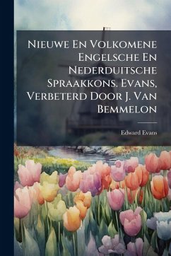 Cover Nieuwe En Volkomene Engelsche En Nederduitsche Spraakkons. Evans, Verbeterd Door J. Van Bemmelon