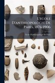 L'ecole D'anthropologie De Paris, 1876-1906 L'ecole D'anthropologie De Paris, 1876-1906