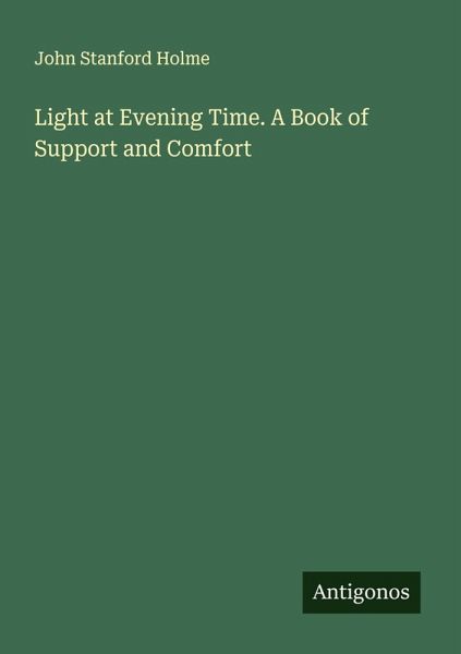 Light at Evening Time. A Book of Support and Comfort Light at Evening Time. A Book of Support and Comfort