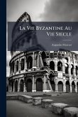 La Vie Byzantine Au Vie Siecle