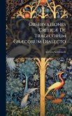 Observationes CriticÃ] De Tragicorum GrÃ]corum Dialecto