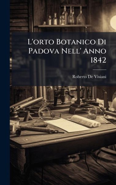 L'orto Botanico Di Padova Nell' Anno 1842 L'orto Botanico Di Padova Nell' Anno 1842