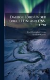 Dagbok Förd Under Kriget I Finland 1788-1790