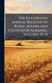 The Illustrated Annual Register of Rural Affairs and Cultivator Almanac, Volumes 19-21 The Illustrated Annual Register of Rural Affairs and Cultivator Almanac, Volumes 19-21