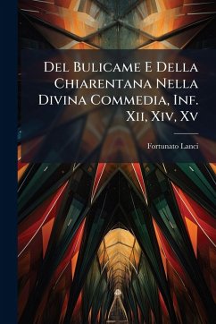 Del Bulicame E Della Chiarentana Nella Divina Commedia, Inf. Xii, Xiv, Xv - Lanci, Fortunato Del Bulicame E Della Chiarentana Nella Divina Commedia, Inf. Xii, Xiv, Xv - Lanci, Fortunato
