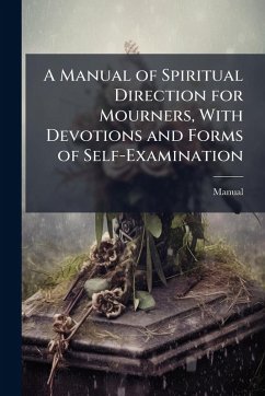 Cover A Manual of Spiritual Direction for Mourners, With Devotions and Forms of Self-Examination