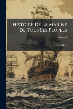 Histoire De La Marine De Tous Les Peuples - Sein, A Du