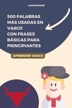 500 Palabras Más Usadas en Vasco Con Frases Básicas para Principiantes (eBook, ePUB) Cover 500 Palabras Más Usadas en Vasco Con Frases Básicas para Principiantes (eBook, ePUB)