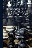 Collection Des Plus Beaux Problèmes D'Ã(c)checs Au Nombre De Plus De Deux Mille Collection Des Plus Beaux Problèmes D'Ã(c)checs Au Nombre De Plus De Deux Mille