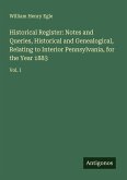 Historical Register: Notes and Queries, Historical and Genealogical, Relating to Interior Pennsylvania, for the Year 1883