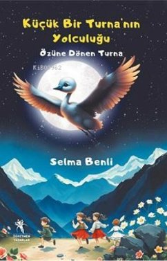 Kücük Bir Turnanin Yolculugu - Benli, Selma