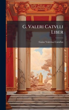 G. Valeri Catvlli Liber - Catullus, Gaius Valerius