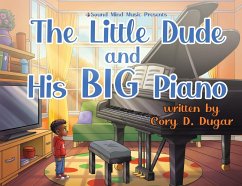 The Little Dude and His BIG Piano - Dugar, Cory D