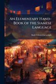 An Elementary Hand-Book of the Siamese Language An Elementary Hand-Book of the Siamese Language