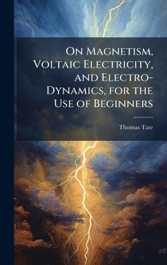 Cover On Magnetism, Voltaic Electricity, and Electro-Dynamics, for the Use of Beginners