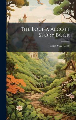 Cover The Louisa Alcott Story Book