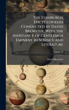 Cover The Edinburgh EncyclopÃ]dia Conducted by David Brewster, With the Assistance of Gentlemen Eminent in Science and Literature