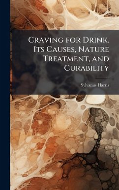 Cover Craving for Drink. Its Causes, Nature Treatment, and Curability