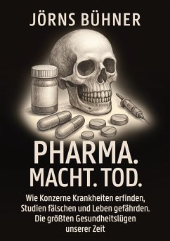 Pharma. Macht. Tod. - Bühner, Jörns