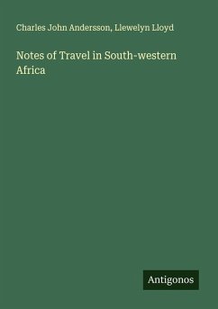 Notes of Travel in South-western Africa - Andersson, Charles John; Lloyd, Llewelyn