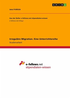 Irreguläre Migration. Eine Unterrichtsreihe
