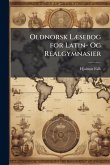 Oldnorsk LÃ]sebog for Latin- Og Realgymnasier