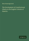 The Development of Constitutional Liberty in the English Colonies of America