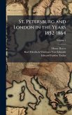 St. Petersburg and London in the Years 1852-1864 St. Petersburg and London in the Years 1852-1864