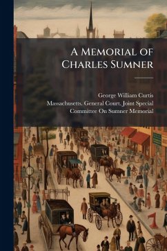 A Memorial of Charles Sumner - Curtis, George William