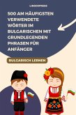 500 Am häufigsten verwendete Wörter im Bulgarischen mit grundlegenden Phrasen für Anfänger (eBook, ePUB) 500 Am häufigsten verwendete Wörter im Bulgarischen mit grundlegenden Phrasen für Anfänger (eBook, ePUB)
