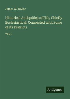 Cover Historical Antiquities of Fife, Chiefly Ecclesiastical, Connected with Some of its Districts