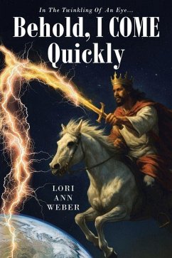 Behold, I Come Quickly - Weber, Lori Ann