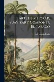 Arte De Mejorar, Suavizar Y Componer El Tabaco