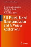 Silk Protein Based Nanoformulation and Its Various Applications Silk Protein Based Nanoformulation and Its Various Applications