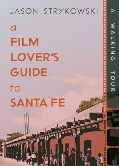 A Film Lover's Guide to Santa Fe - Strykowski, Jason