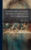 Expository Lectures On Paul's Epistles to the Corinthians